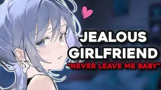 Jealous Girlfriend Begs You To Stay! Roleplay ASMR