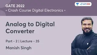 Analog to Digital Converter- 2 | L 35 | Crash Course Digital Electronics for GATE 2022 | Manish