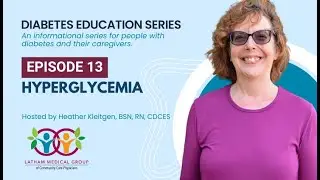 Diabetes Education Series: Episode 13 - Hyperglycemia