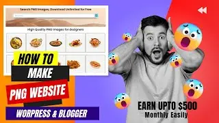 How to make PNG Website on WordPress & Blogger Like PNGWing | Earn Upto Daily $50 Using Adsense.