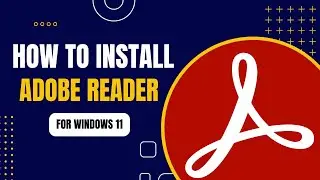 How to install Adobe Reader on Windows 11 | Complete Guide 2024