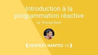 [DevFest Nantes 2016] Introduction à la programmation réactive