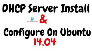 How To Install And Configure ISC-DHCP Server On Ubuntu 14.04