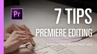 7 Basic Editing Tips in Premiere Pro