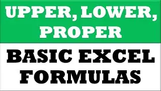 Upper, Lower, Proper formulas in excel | basic excel formulas