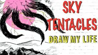 Sky Tentacles : Draw My Life