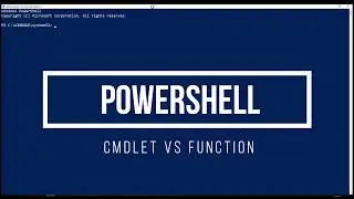 09 Powershell Baiscs - CmdLet vs Function