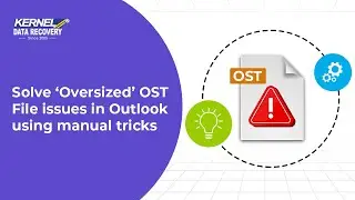 Solve ‘Oversized’ OST File issues in Outlook using manual tricks