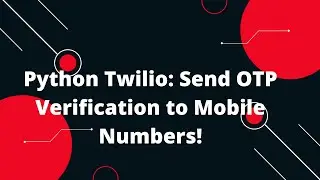 Python Flask Tutorial #32 🚀🔐 How to send OTP  Verification to mobile number in Python Twilio 📱🔒