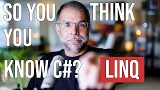 So You Think You Know C#? LINQ