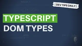 DevTips Daily: How to use the DOM types in TypeScript