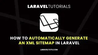 How to Automatically Generate an XML Sitemap in Laravel