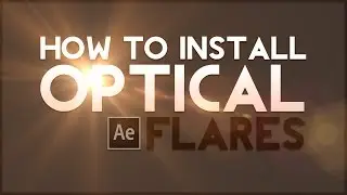 How To Install Optical Flares in After Effects CS6 (64bit - After Effects Tutorial)