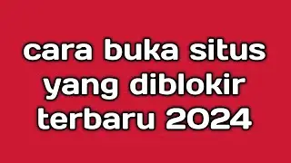 cara buka situs yang diblokir terbaru 2024