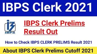 IBPS CLERK PRELIMS Result 2021 Out|IBPS Clerk Prelims Cutoff 2021|