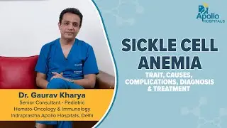 Apollo Hospitals | Sickle Cell Disease | Dr. Gaurav Kharya