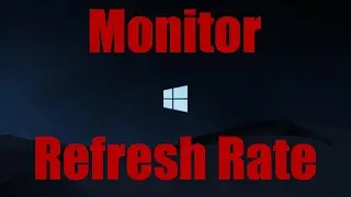 How To: Check Monitor Refresh Rate in Windows 10