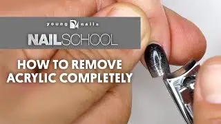 YN NAIL SCHOOL - HOW TO REMOVE ACRYLIC COMPLETELY