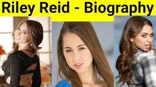 Riley Reid Biography | Riley Reid | Rilley Reid Age, Bio