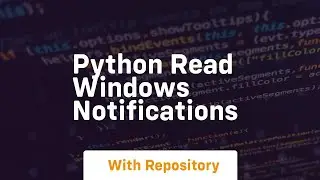 python read windows notifications