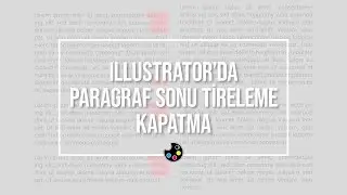 ILLUSTRATOR PARAGRAF SONLARINDA TİRELEMEYİ KAPATMA