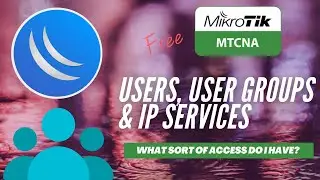 Full MikroTik MTCNA - Users User Groups & IP Services
