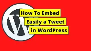 How To Embed a Tweet in WordPress