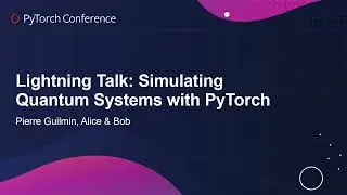 Lightning Talk: Simulating Quantum Systems with PyTorch - Pierre Guilmin, Alice & Bob