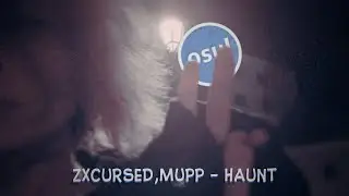 osu! | zxcursed,MUPP - haunt