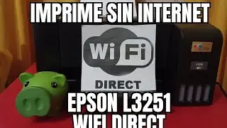 Epson L3251 wifi direct , imprime sin cables y sin Internet! , fácil y sencillo.