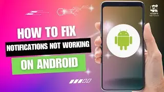 How to Fix Notifications Not Working on Android