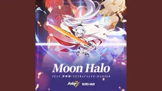 Moon Halo (feat. 茶理理, TetraCalyx, Hanser) (Honkai Impact 3Rd 