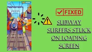 Top 7 Tips to Fix Subway Surfers Stuck on Loading Screen Issue in Android | Android Data Recovery