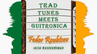 Irish Washerwoman - Fedor Roubtsov