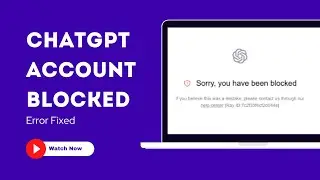 How to Fix: Sorry you have been blocked on ChatGPT