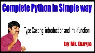 Python Tutorial ||  Data Types ||  Type Casting: Introduction and int() function || by Durga Sir