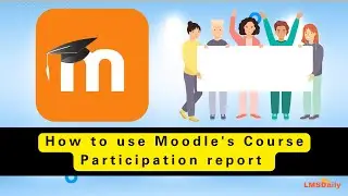 How to use Moodle's Course Participation report 
