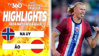 HIGHLIGHTS | NA UY - ÁO: ERLING HAALAND TỎA SÁNG GIỮ LẠI 3 ĐIỂM QUÝ GIÁ |UEFA NATIONS LEAGUE 2024/25