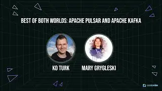 Best of Both Worlds Apache Pulsar and Apache Kafka by Ko Turk & Mary Grygleski