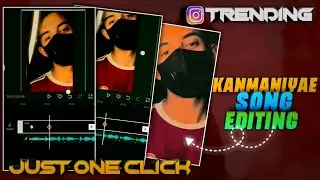 Kanmaniyea Song Reel Editing | Instagram trending Reel editing | Capcut video editor Capcut template