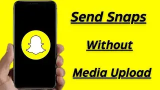 How to Send Snap Without Media Upload iPhone