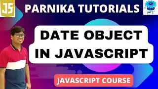 Date Object: Date & Time In JavaScript | JavaScript Full Course for Beginners | Parnika Tutorials