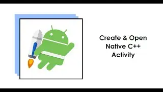 How to create & open a Native C++ Activity in Native Android app with Kotlin