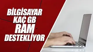 BİLGİSAYARIN KAÇ GB RAM DESTEKLEDİĞİNİ ÖĞREN – PROGRAMSIZ