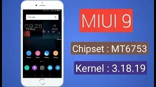 [MT6753] Stable MIUI 9  ROM Kernel 3.18.19 (Infinix Note 3 Pro)