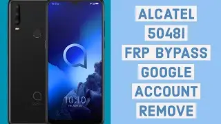 ALCATEL 5048i FRP BYPASS GOOGLE ACCOUNT REMOVE