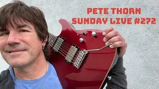 PETE THORN SUNDAY LIVE #272