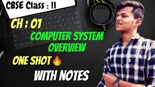 Computer System Overview | Computer Science | CBSE Class 11 | Rajnath Prasad