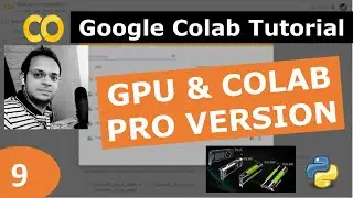 9) Google Colab Tutorial | How to use Colab GPU, TPU & Pro version