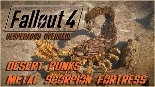 Fallout 4 DESPERADOS OVERHAUL Settlement Project 2024 - Desert Punks Metal Scorpion Fortress